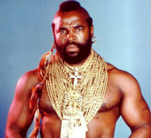 Mr. T, image from Pinterest
